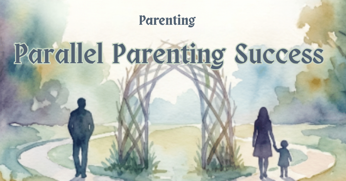 Parallel Parenting Success Stories: Real Families, Real Healing