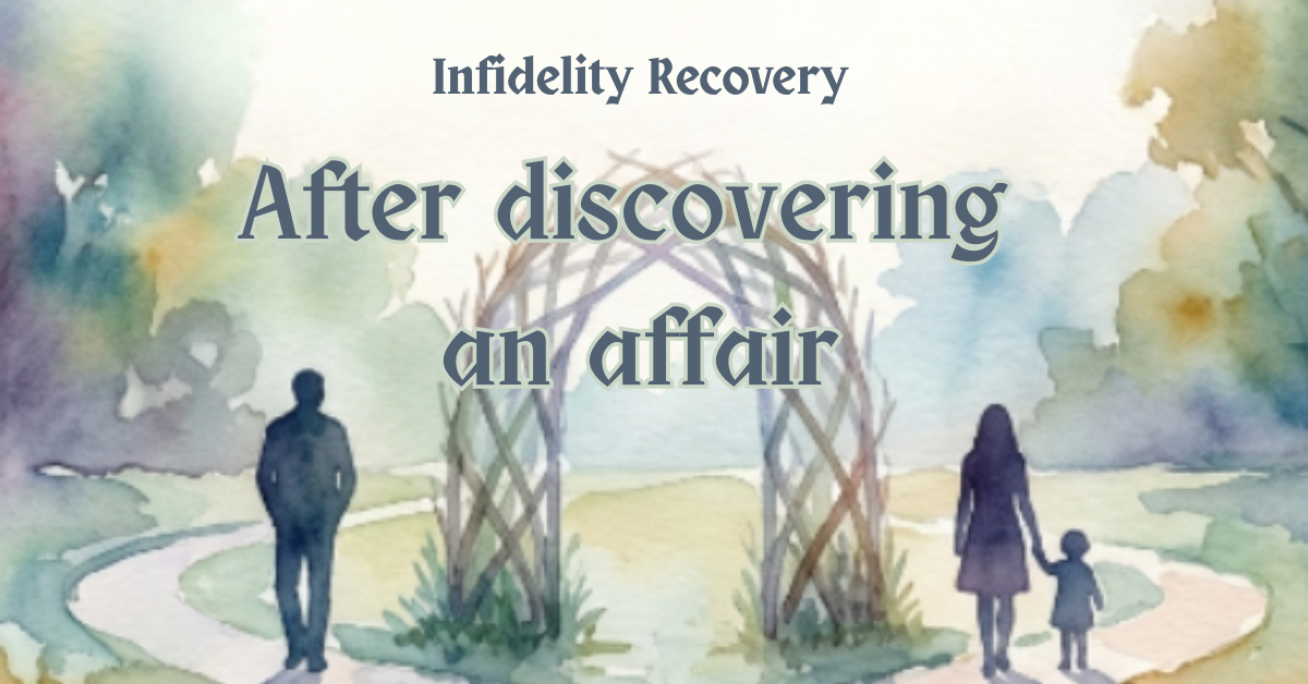 What actions must you take upon discovering an affair?